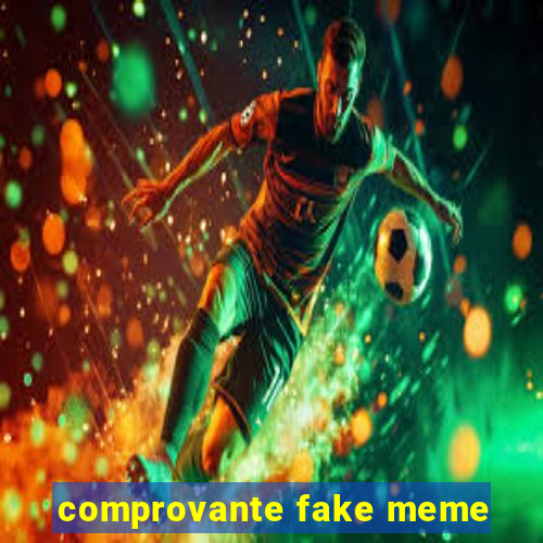 comprovante fake meme